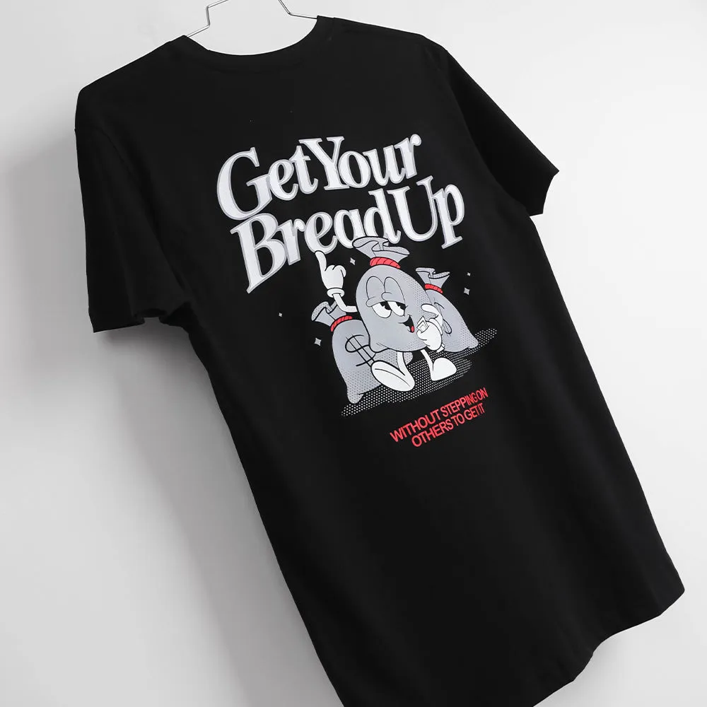 Get Your Bread Up T-Shirt